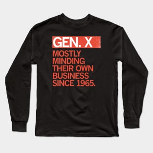 Gen X — Mostly Minding their Own Business Since 1965 Long Sleeve T-Shirt